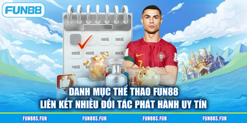 Danh mục thể thao FUN88 liên kết nhiều đối tác phát hành uy tín