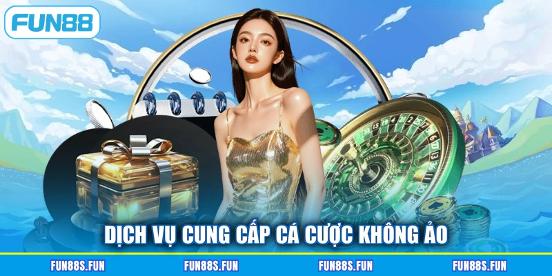 Dịch vụ cung cấp cá cược không ảo
