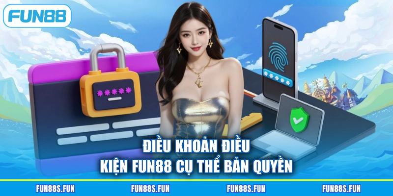Điều khoản điều kiện Fun88 cụ thể bản quyền