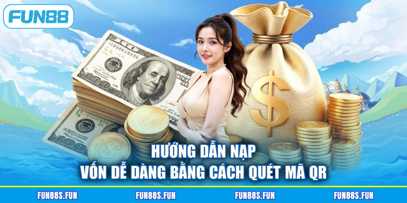 Hướng dẫn nạp vốn dễ dàng bằng cách quét mã QR