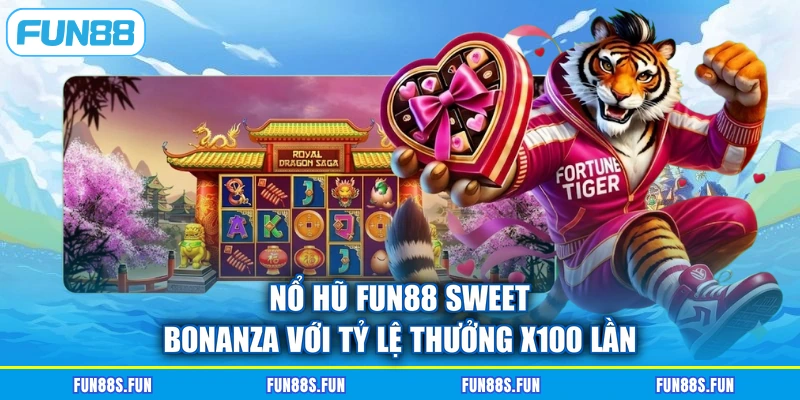 Nổ hũ FUN88 Sweet Bonanza với tỷ lệ thưởng x100 lần