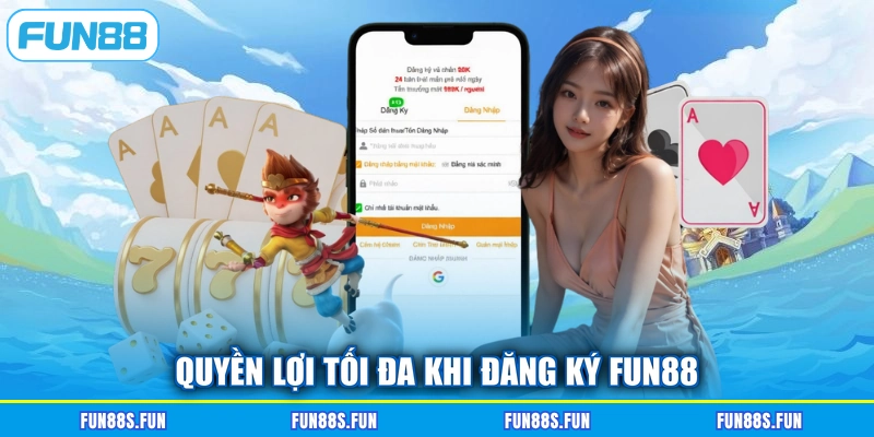 Quyền lợi tối đa khi đăng ký Fun88